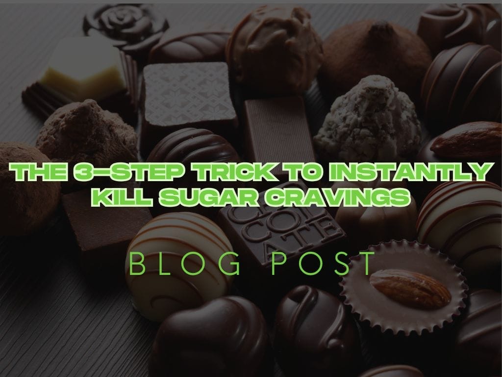 The 3-Step Trick to Instantly Kill Sugar Cravings