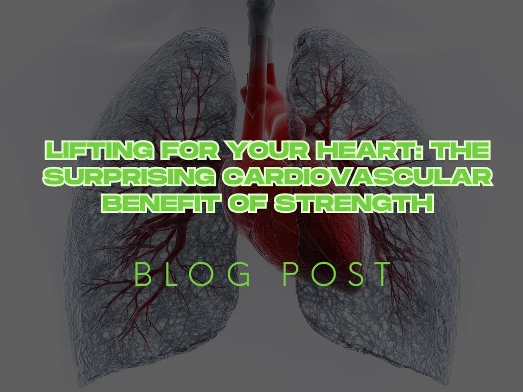 Lifting for Your Heart: The Surprising Cardiovascular Benefit of Strength