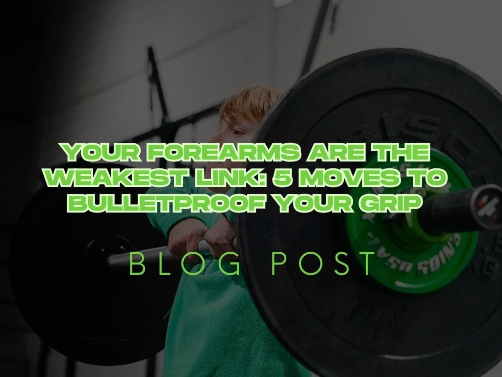Your Forearms are the Weakest Link: 5 Moves to Bulletproof Your Grip