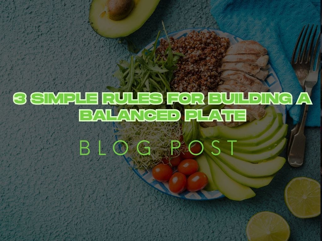 3 Simple Rules for Building a Balanced Plate
