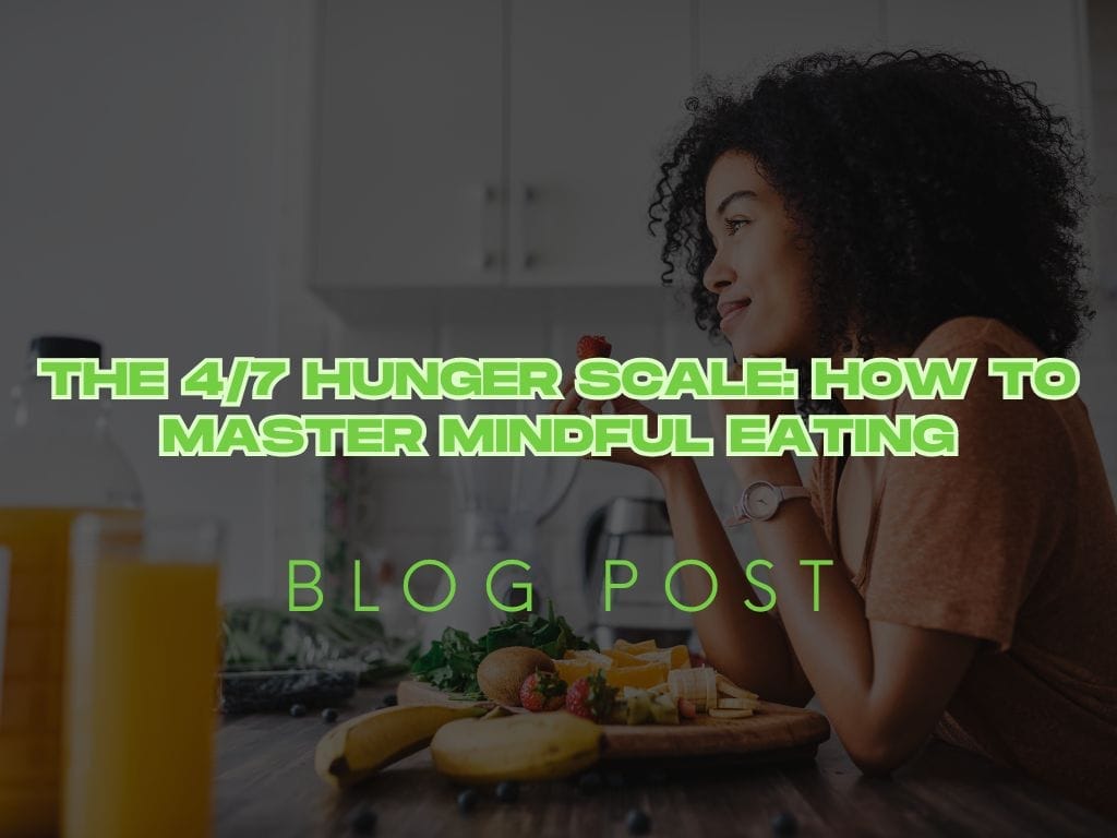 The 4/7 Hunger Scale: How to Master Mindful Eating