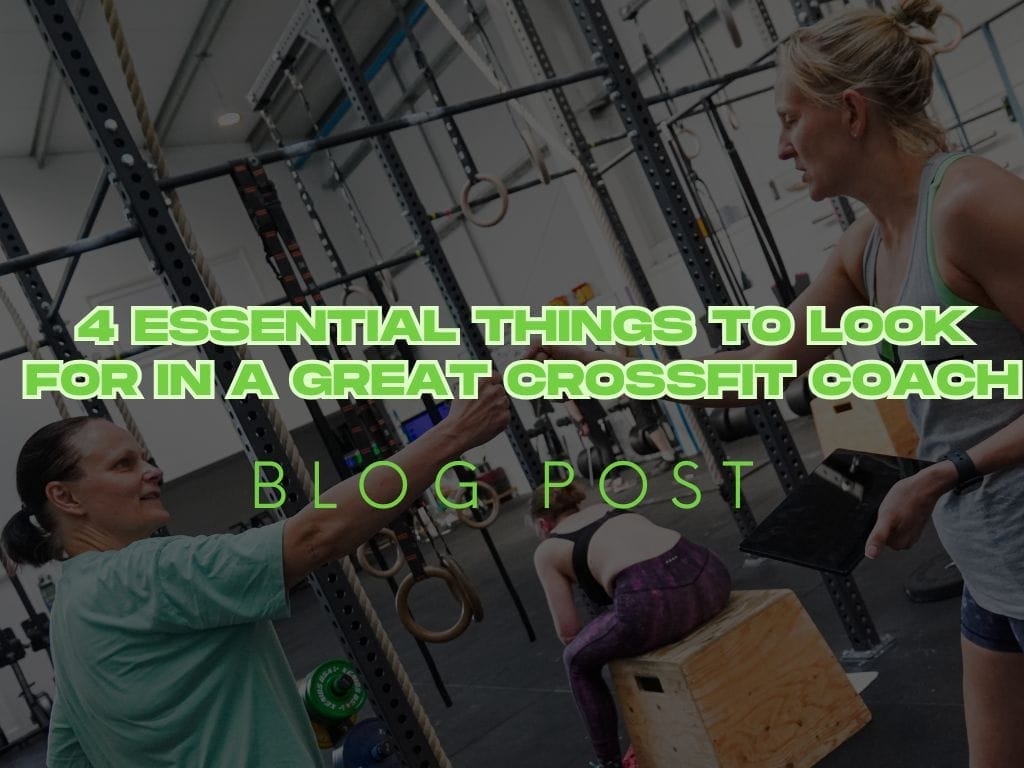 4 Essential Things to Look for in a Great CrossFit Coach