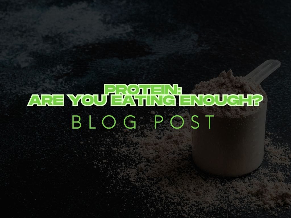 Protein: Are you eating enough?