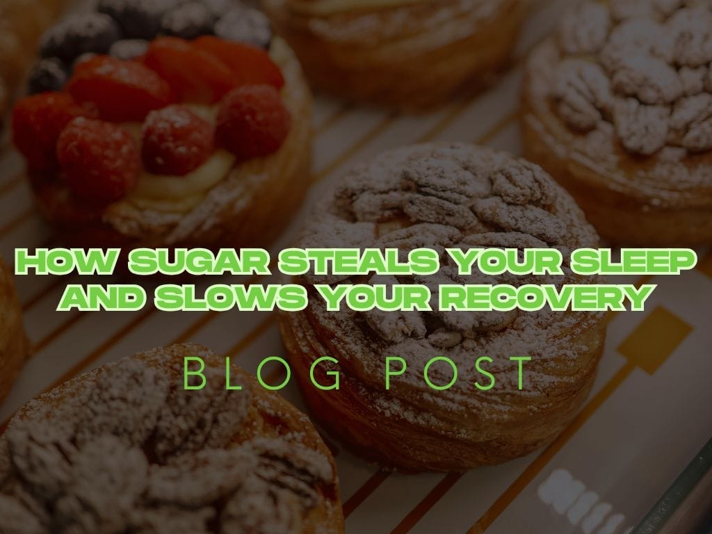 How Sugar Steals Your Sleep and Slows Your Recovery