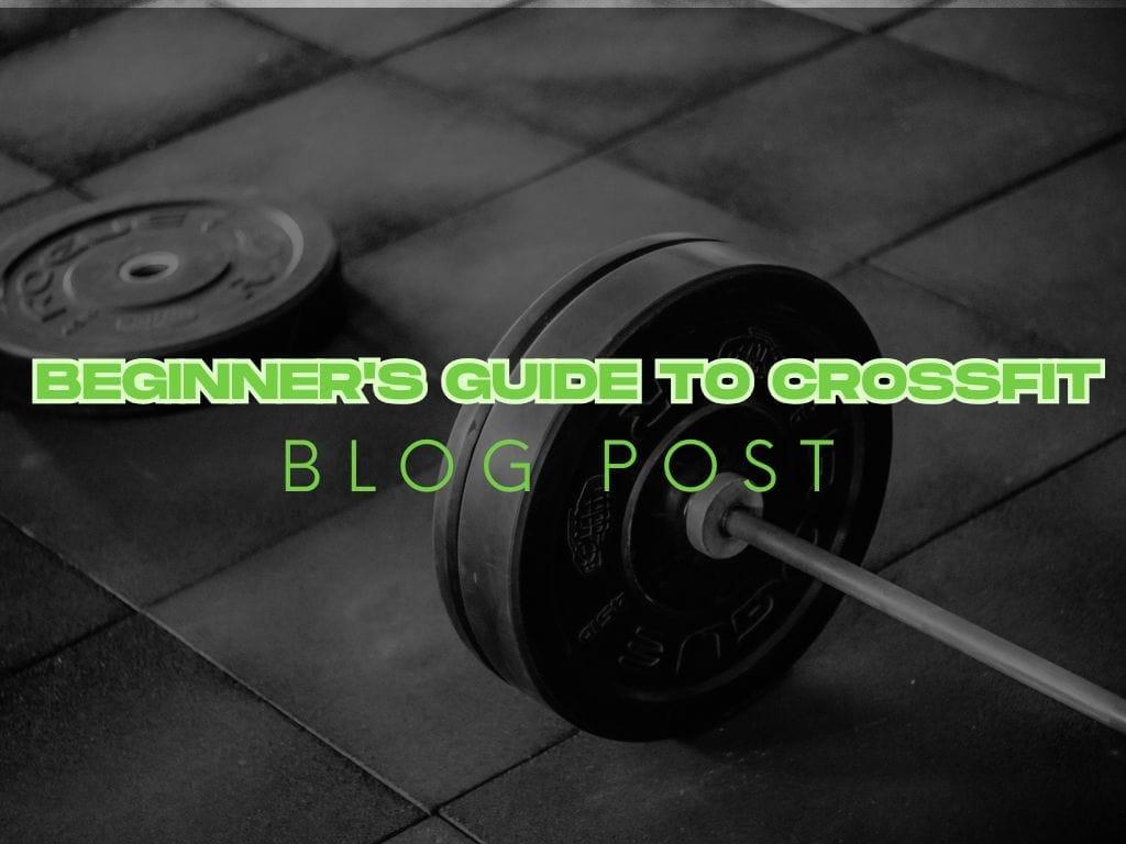Beginner's Guide to CrossFit: Starting Your Fitness Journey Safely & Confidently