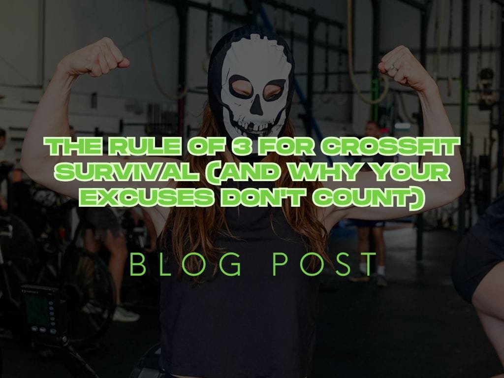 The Rule of 3 for CrossFit Survival (And Why Your Excuses Don't Count)