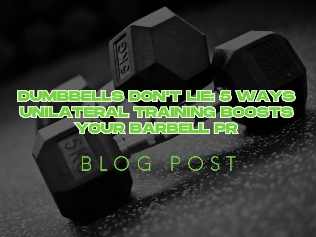 Dumbbells Don't Lie: 5 Ways Unilateral Training boosts Your Barbell PR