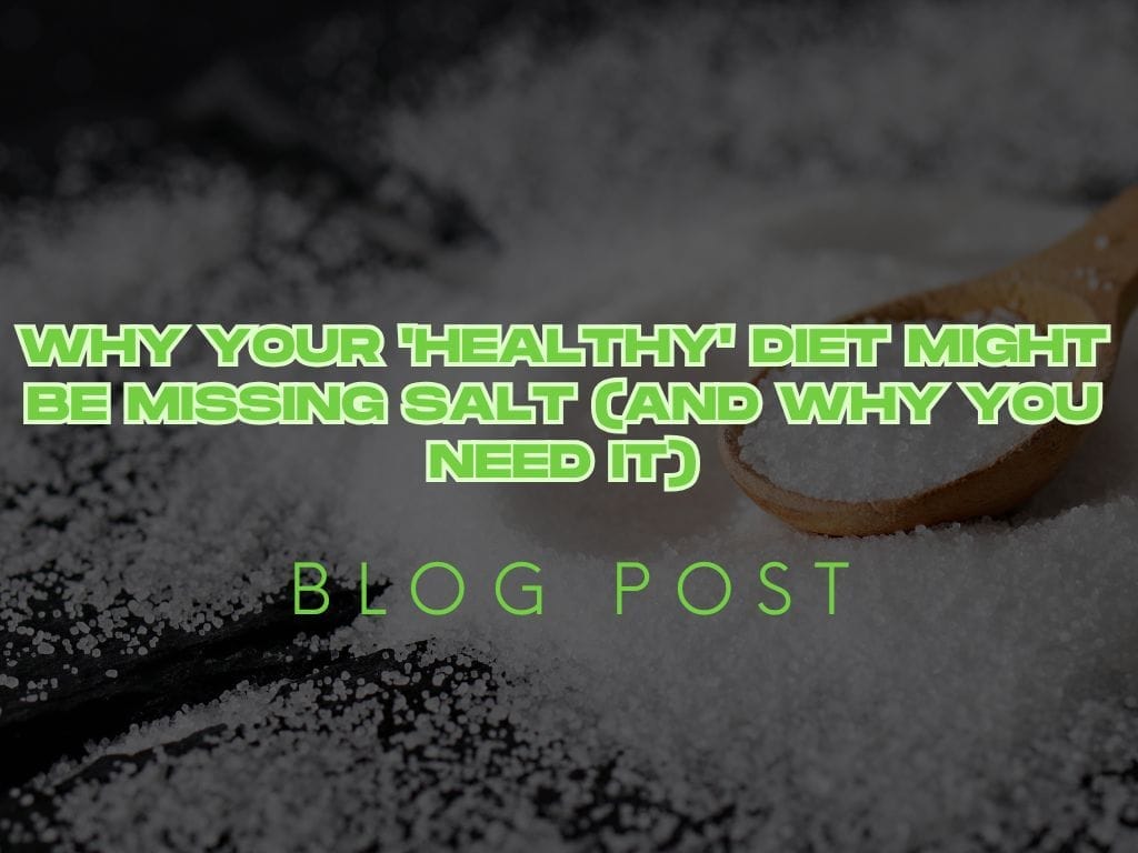 Why Your 'Healthy' Diet Might Be Missing Salt (And Why You Need It)