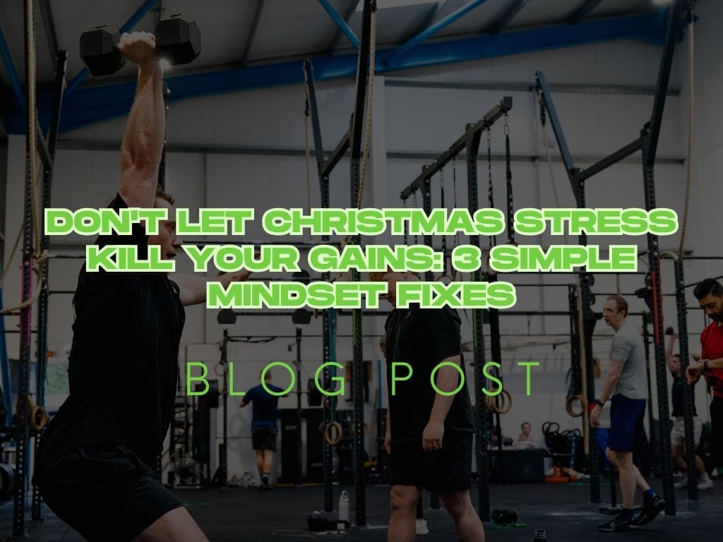 Don't Let Christmas Stress Kill Your Gains: 3 Simple Mindset Fixes