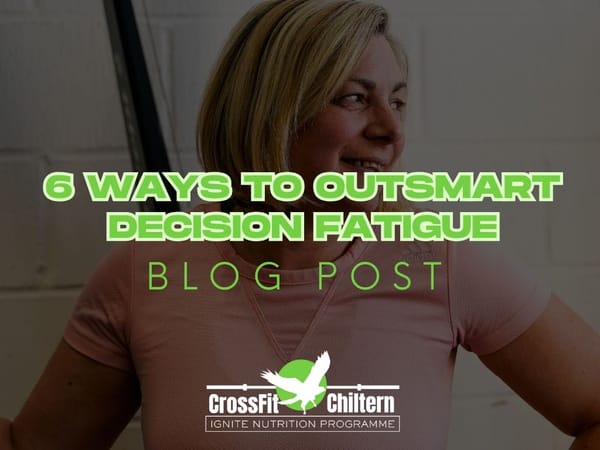6 Ways to Outsmart Decision Fatigue