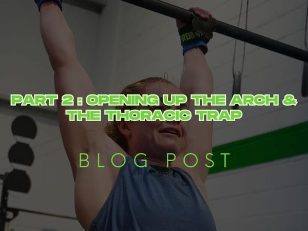 Opening Up the Arch & The Thoracic Trap
