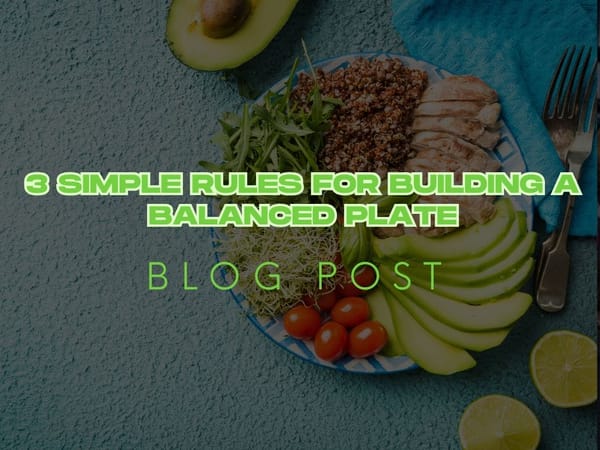3 Simple Rules for Building a Balanced Plate