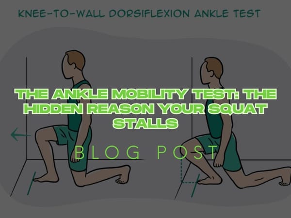 The Ankle Mobility Test: The Hidden Reason Your Squat Stalls