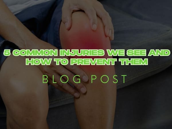 5 Common Injuries We See and How to Prevent Them