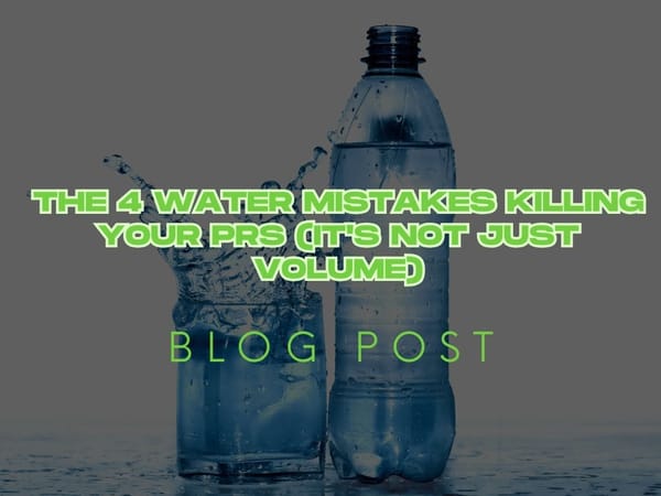 The 4 Water Mistakes Killing Your PRs (It's Not Just Volume)