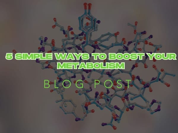 5 Simple Ways to Boost Your Metabolism