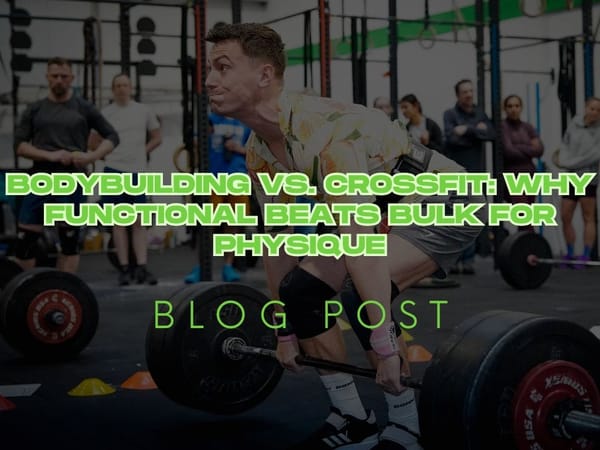 Bodybuilding vs. CrossFit: Why Functional Beats Bulk for Physique
