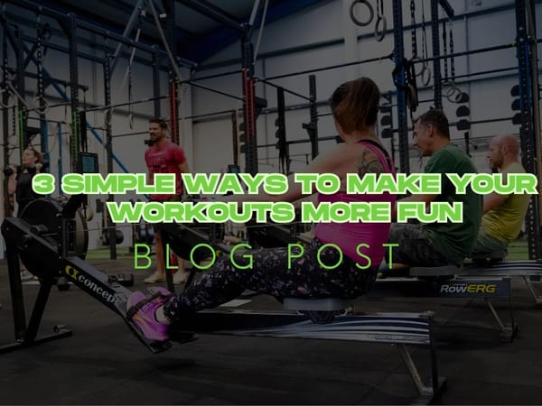 3 Simple Ways to Make Your Workouts More Fun