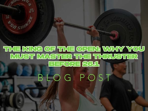 The King of the Open: Why You Must Master the Thruster Before 26.1
