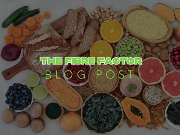 The Fibre Factor: Essential for Gut Health & Satiety