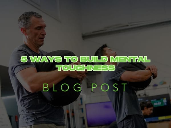 5 Ways to Build Mental Toughness