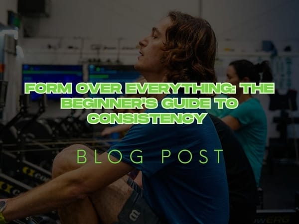 Form Over Everything: The Beginner's Guide to Consistency