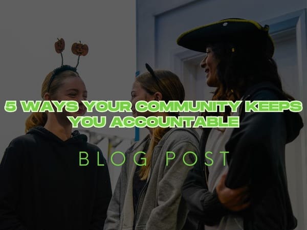 5 Ways Your Community Keeps You Accountable