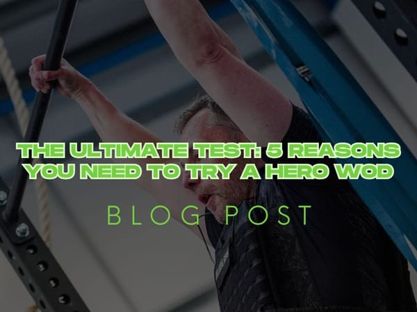 The Ultimate Test: 5 Reasons You Need to Try a Hero WOD