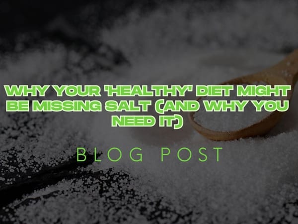 Why Your 'Healthy' Diet Might Be Missing Salt (And Why You Need It)